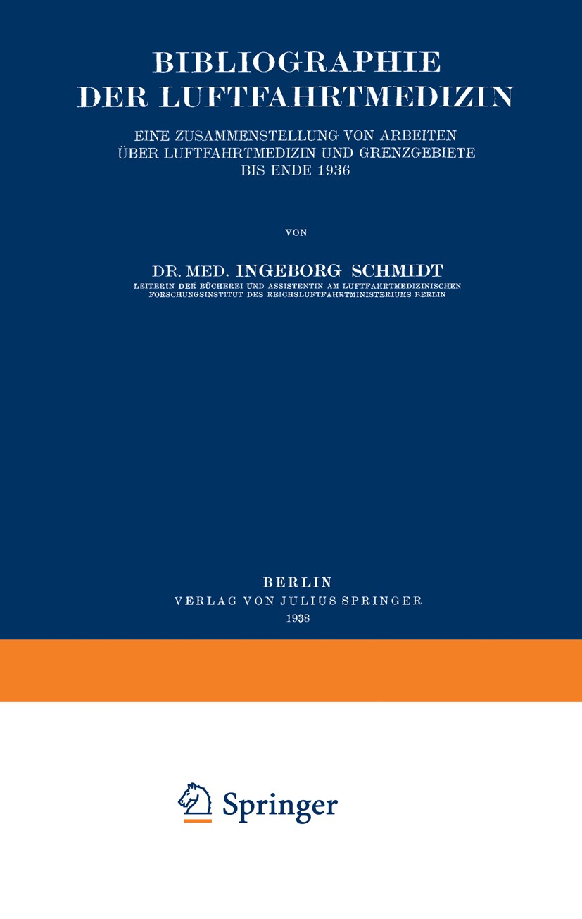 Titlebook: Bibliographie der Luftfahrtmedizin; Eine Zusammenstellun Ingeborg Schmidt Book 1938 Julius Springer in Berlin 1938 Hygiene.Nervensystem.Org Titlebook: Bibliographie der Luftfahrtmedizin; Eine Zusammenstellun Ingeborg Schmidt Book 1938 Julius Springer in Berlin 1938 Hygiene.Nervensystem.Org