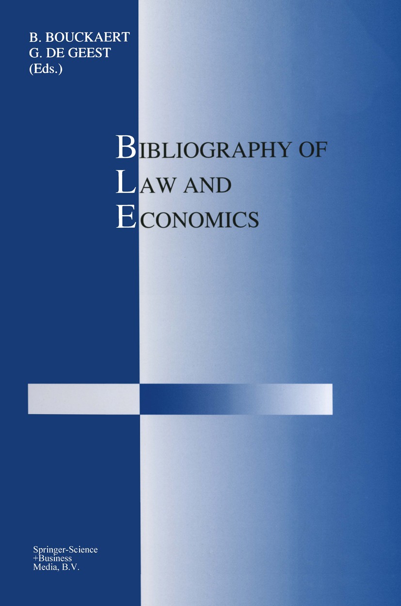 Titlebook: Bibliography of Law and Economics; Boudewijn Bouckaert,Gerrit Geest Book 1992 Springer Science+Business Media Dordrecht 1992 Europe.Law an Titlebook: Bibliography of Law and Economics; Boudewijn Bouckaert,Gerrit Geest Book 1992 Springer Science+Business Media Dordrecht 1992 Europe.Law an