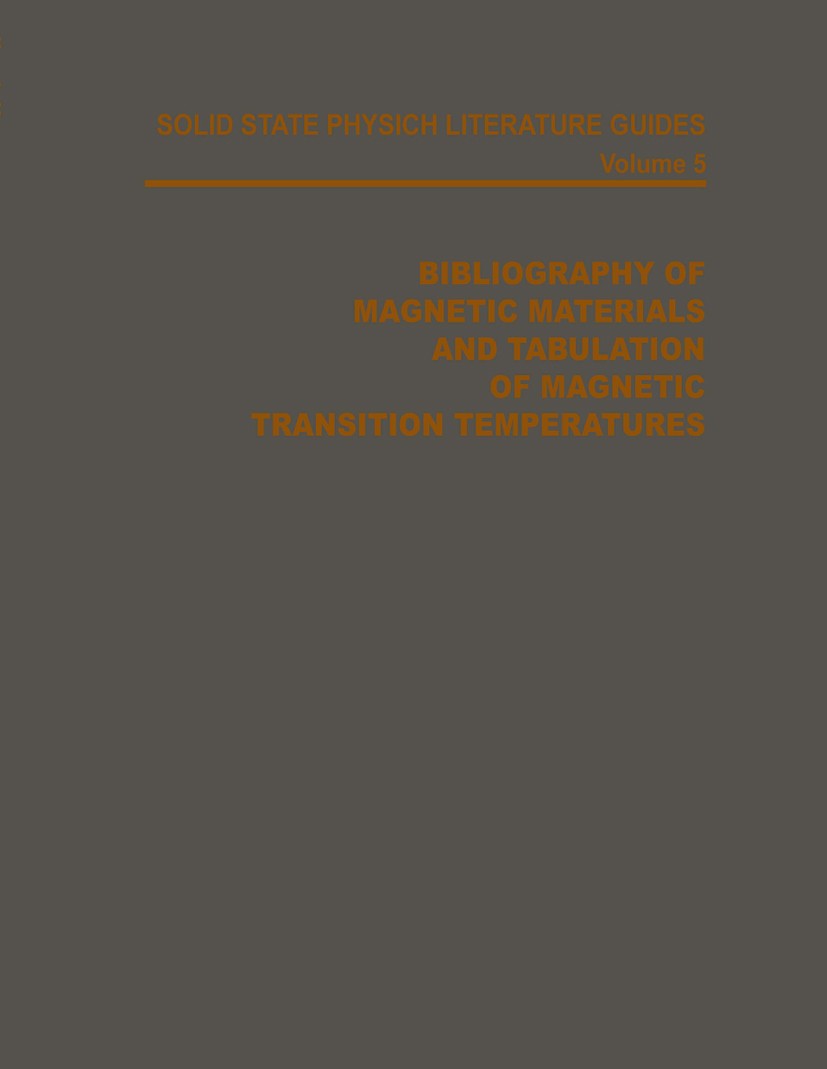Titlebook: Bibliography of Magnetic Materials and Tabulation of Magnetic Transition Temperatures; T. F. Connolly,Emily D. Copenhaver Book 1972 IFI/Pl Titlebook: Bibliography of Magnetic Materials and Tabulation of Magnetic Transition Temperatures; T. F. Connolly,Emily D. Copenhaver Book 1972 IFI/Pl