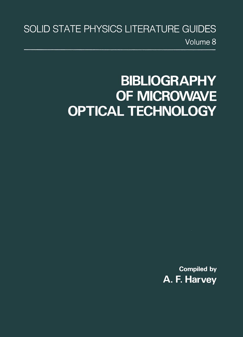 Titlebook: Bibliography of Microwave Optical Technology; A. F. Harvey Book 1976 IFI/Plenum Data Company 1976 coherence.crystal.development.dispersion Titlebook: Bibliography of Microwave Optical Technology; A. F. Harvey Book 1976 IFI/Plenum Data Company 1976 coherence.crystal.development.dispersion