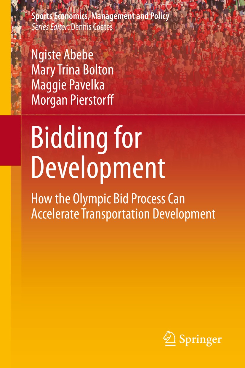 Titlebook: Bidding for Development; How the Olympic Bid Ngiste Abebe,Mary Trina Bolton,Morgan Pierstorff Book 2014 Springer Science+Business Media Ne Titlebook: Bidding for Development; How the Olympic Bid Ngiste Abebe,Mary Trina Bolton,Morgan Pierstorff Book 2014 Springer Science+Business Media Ne
