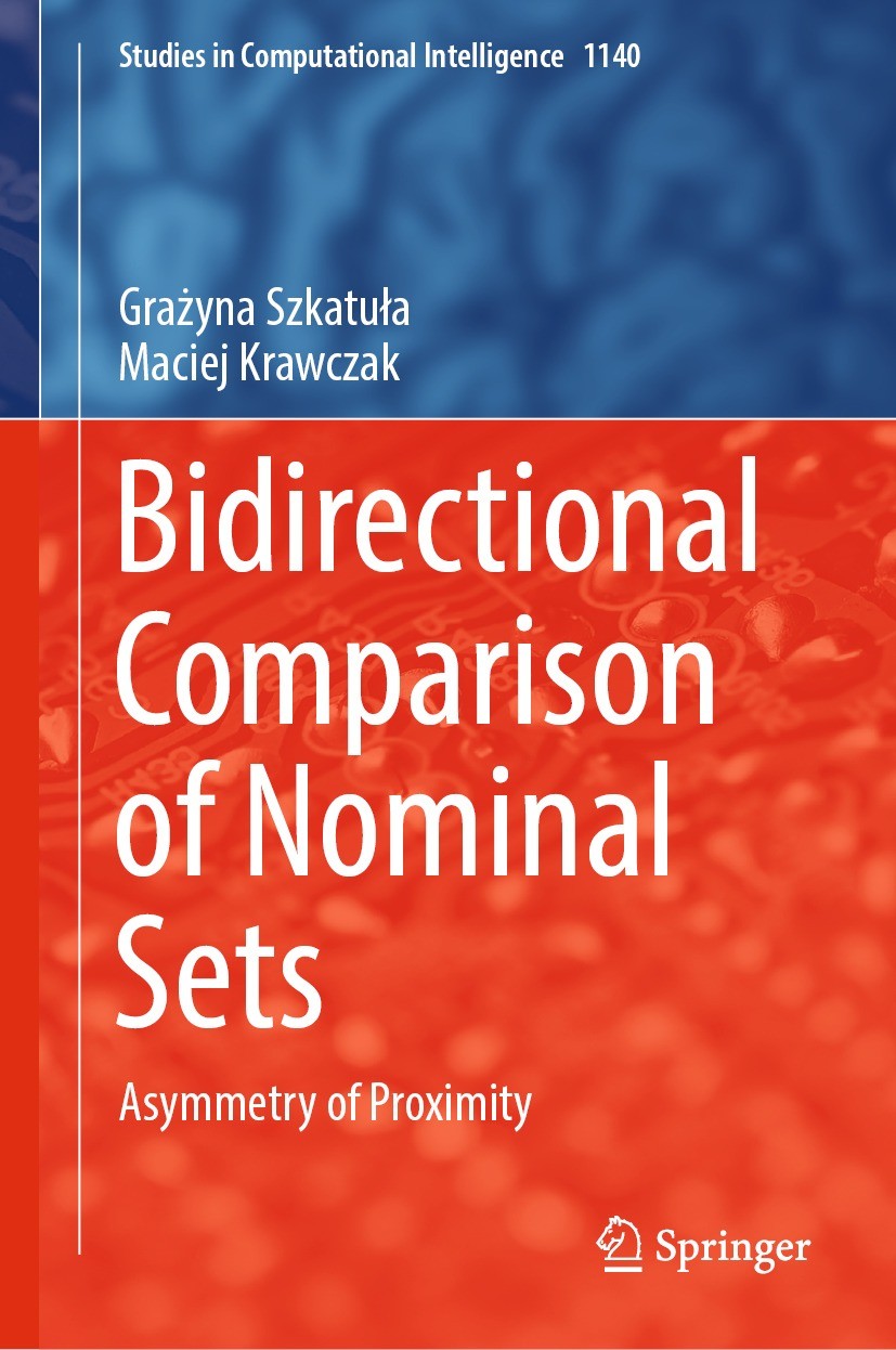Titlebook: Bidirectional Comparison of Nominal Sets; Asymmetry of Proximi Grażyna Szkatuła,Maciej Krawczak Book 2024 The Editor(s) (if applicable) and Titlebook: Bidirectional Comparison of Nominal Sets; Asymmetry of Proximi Grażyna Szkatuła,Maciej Krawczak Book 2024 The Editor(s) (if applicable) and