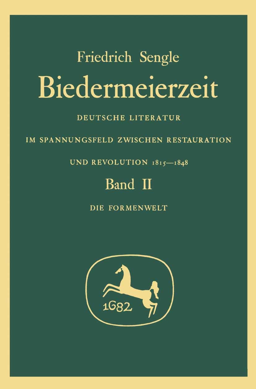 Titlebook: Biedermeierzeit, Band 2: Formenwelt; Friedrich Sengle Book 1972Latest edition Springer-Verlag Berlin Heidelberg 1972 19. Jahrhundert.Biede Titlebook: Biedermeierzeit, Band 2: Formenwelt; Friedrich Sengle Book 1972Latest edition Springer-Verlag Berlin Heidelberg 1972 19. Jahrhundert.Biede