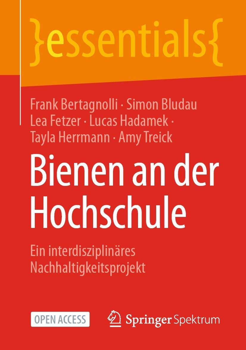 Titlebook: Bienen an der Hochschule; Ein interdisziplinär Frank Bertagnolli,Simon Bludau,Amy Treick Book‘‘‘‘‘‘‘‘ 2022 Der/die Herausgeber bzw. der/die Titlebook: Bienen an der Hochschule; Ein interdisziplinär Frank Bertagnolli,Simon Bludau,Amy Treick Book‘‘‘‘‘‘‘‘ 2022 Der/die Herausgeber bzw. der/die