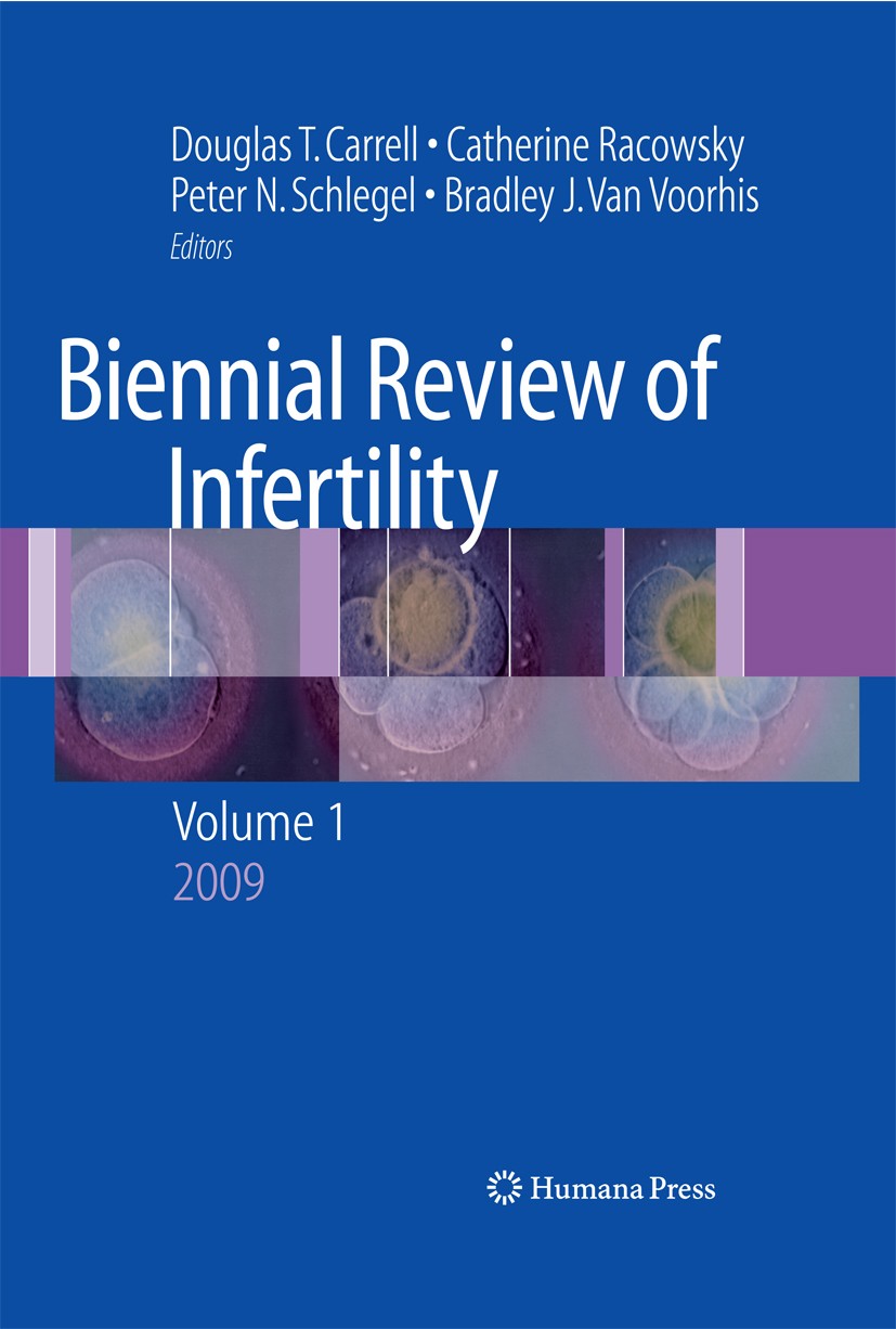 Titlebook: Biennial Review of Infertility; Volume 1 Bradley J. Voorhis,Peter N. Schlegel,Douglas T. Ca Book 2009 The Editor(s) (if applicable) and The Titlebook: Biennial Review of Infertility; Volume 1 Bradley J. Voorhis,Peter N. Schlegel,Douglas T. Ca Book 2009 The Editor(s) (if applicable) and The