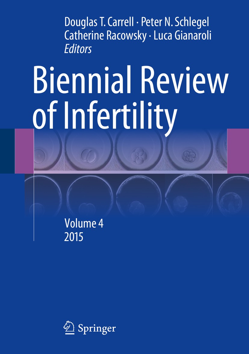 Titlebook: Biennial Review of Infertility; Volume 4 Douglas T. Carrell,Peter N. Schlegel,Luca Gianarol Book 2015 Springer International Publishing Swi Titlebook: Biennial Review of Infertility; Volume 4 Douglas T. Carrell,Peter N. Schlegel,Luca Gianarol Book 2015 Springer International Publishing Swi