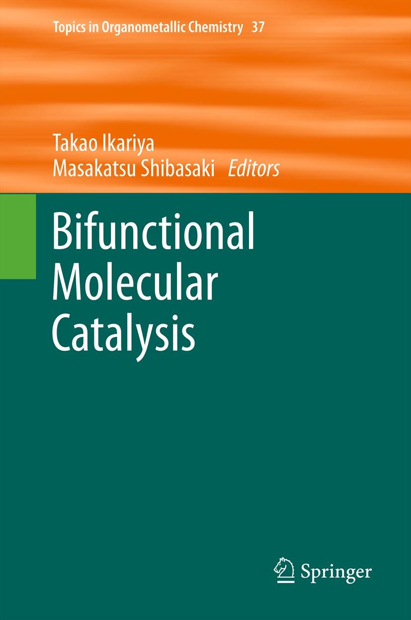 Titlebook: Bifunctional Molecular Catalysis; Takao Ikariya,Masakatsu Shibasaki Book 2011 Springer-Verlag Berlin Heidelberg 2011 Aromatization / Dearo Titlebook: Bifunctional Molecular Catalysis; Takao Ikariya,Masakatsu Shibasaki Book 2011 Springer-Verlag Berlin Heidelberg 2011 Aromatization / Dearo
