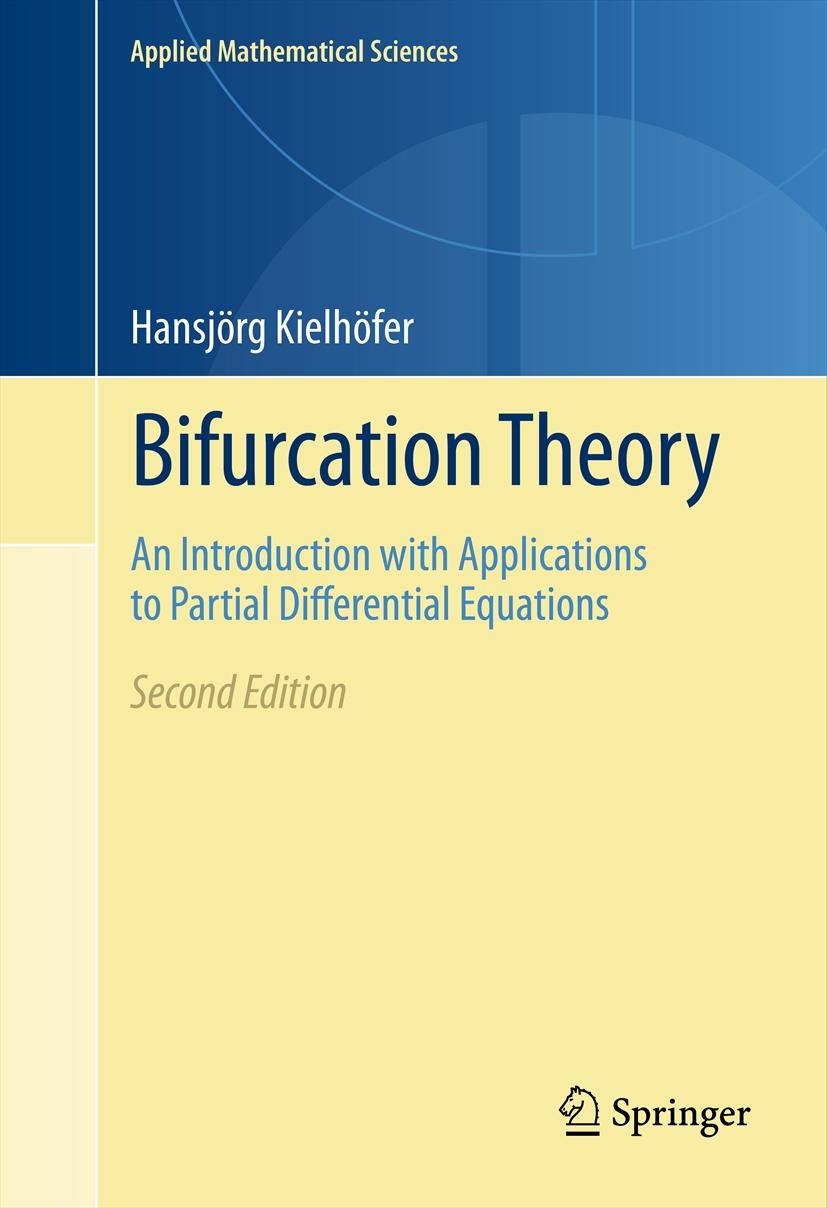 Titlebook: Bifurcation Theory; An Introduction with Hansjörg Kielhöfer Textbook 2012Latest edition Springer Science+Business Media, LLC 2012 Bifurcati Titlebook: Bifurcation Theory; An Introduction with Hansjörg Kielhöfer Textbook 2012Latest edition Springer Science+Business Media, LLC 2012 Bifurcati