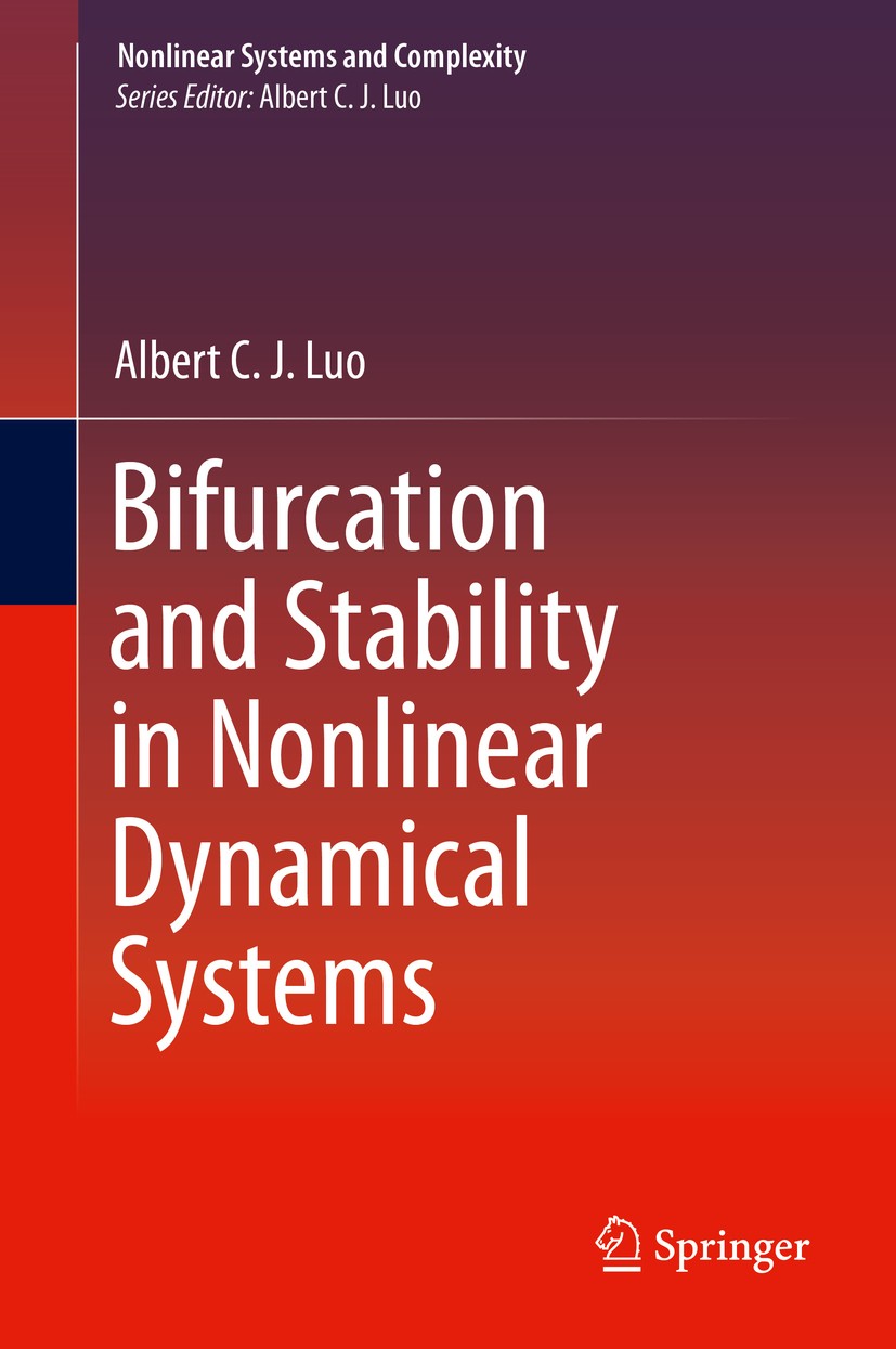 Titlebook: Bifurcation and Stability in Nonlinear Dynamical Systems; Albert C. J. Luo Book 2019 Springer Nature Switzerland AG 2019 nonlinear dynamic Titlebook: Bifurcation and Stability in Nonlinear Dynamical Systems; Albert C. J. Luo Book 2019 Springer Nature Switzerland AG 2019 nonlinear dynamic