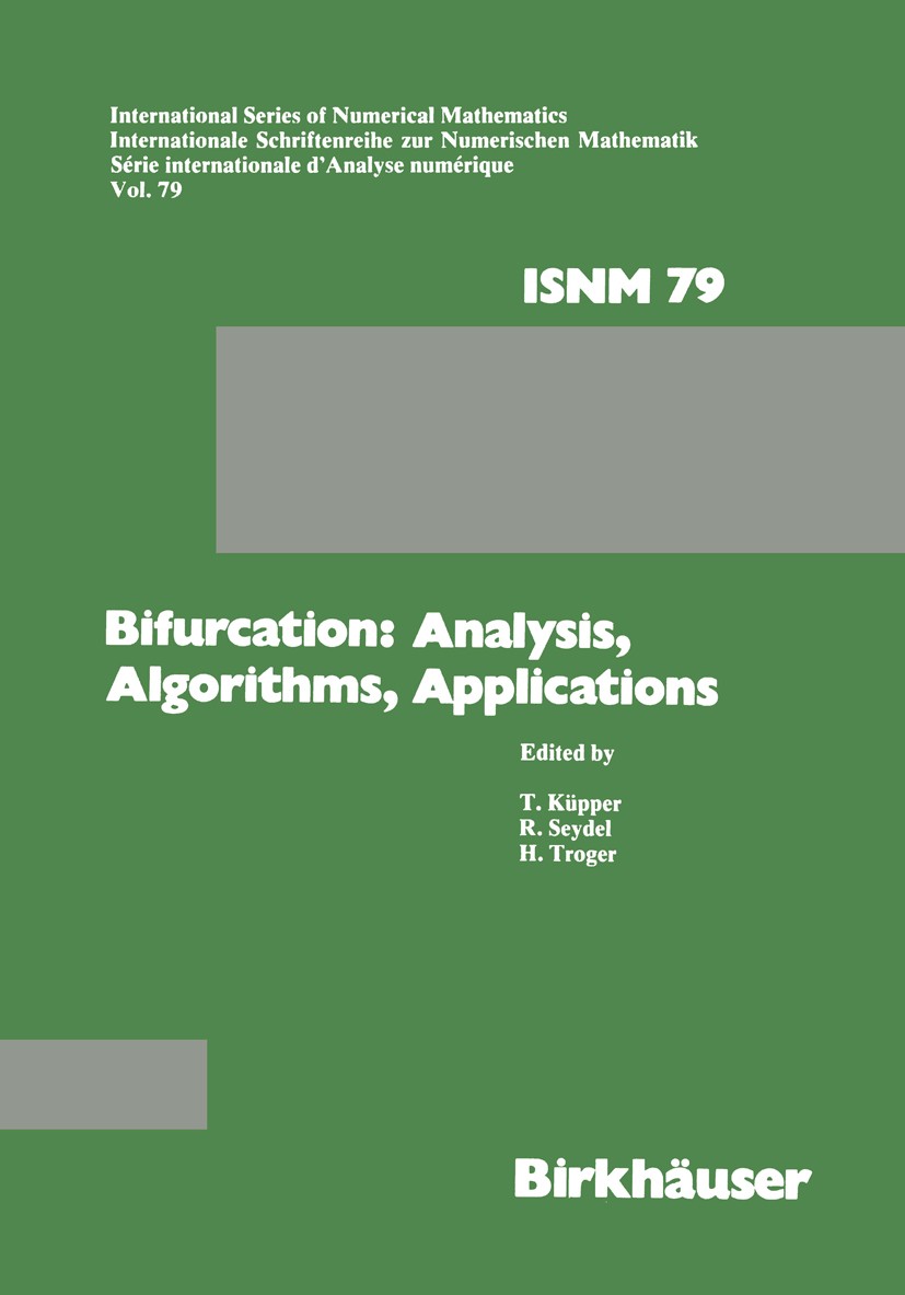 Titlebook: Bifurcation: Analysis, Algorithms, Applications; Proceedings of the C T. Küpper,R. Seydel,H. Troger Conference proceedings 1987 Birkhäuser Titlebook: Bifurcation: Analysis, Algorithms, Applications; Proceedings of the C T. Küpper,R. Seydel,H. Troger Conference proceedings 1987 Birkhäuser