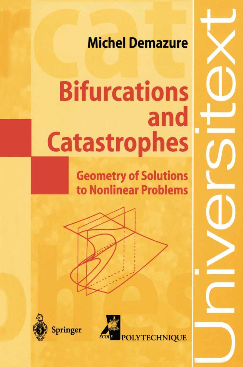 Titlebook: Bifurcations and Catastrophes; Geometry of Solution Michel Demazure Textbook 2000 Springer-Verlag Berlin Heidelberg 2000 Bifurcations.Catas Titlebook: Bifurcations and Catastrophes; Geometry of Solution Michel Demazure Textbook 2000 Springer-Verlag Berlin Heidelberg 2000 Bifurcations.Catas