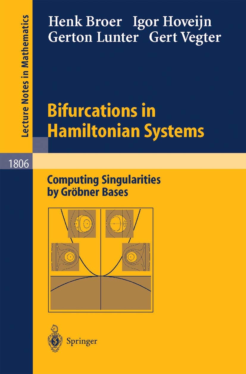 Titlebook: Bifurcations in Hamiltonian Systems; Computing Singularit Henk Broer,Igor Hoveijn,Gert Vegter Book 2003 Springer-Verlag Berlin Heidelberg 2 Titlebook: Bifurcations in Hamiltonian Systems; Computing Singularit Henk Broer,Igor Hoveijn,Gert Vegter Book 2003 Springer-Verlag Berlin Heidelberg 2