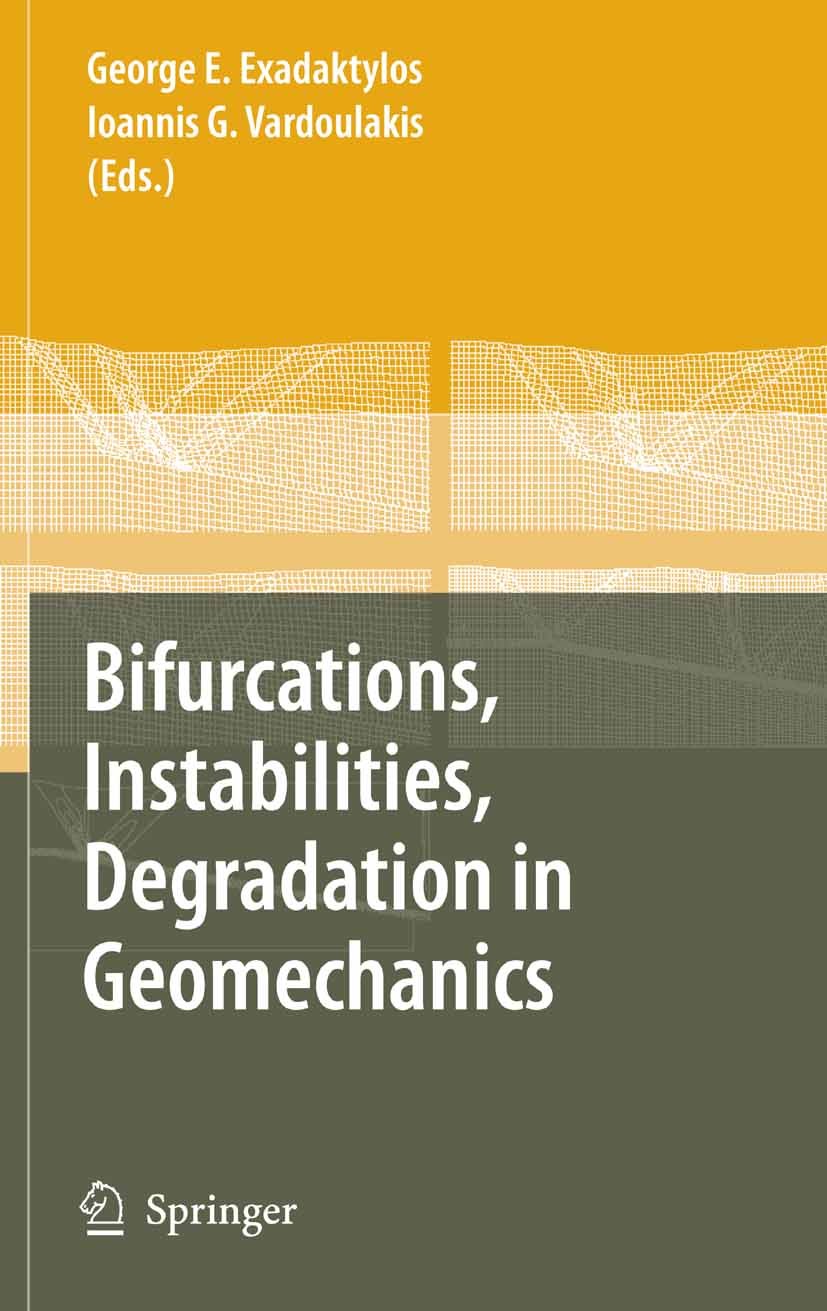 Titlebook: Bifurcations, Instabilities, Degradation in Geomechanics; George E. Exadaktylos,Ioannis G. Vardoulakis Book 2007 Springer-Verlag Berlin He Titlebook: Bifurcations, Instabilities, Degradation in Geomechanics; George E. Exadaktylos,Ioannis G. Vardoulakis Book 2007 Springer-Verlag Berlin He