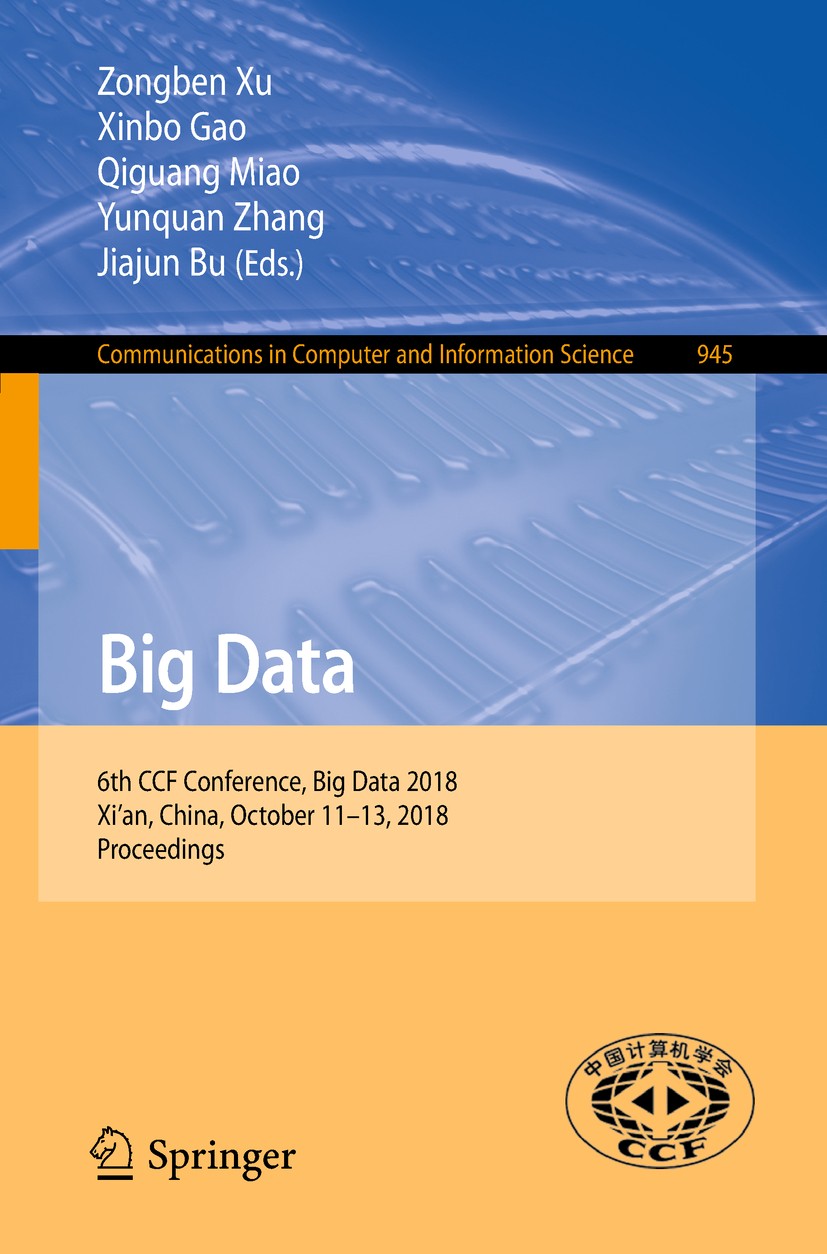 Titlebook: Big Data; 6th CCF Conference, Zongben Xu,Xinbo Gao,Jiajun Bu Conference proceedings 2018 Springer Nature Singapore Pte Ltd. 2018 artificia Titlebook: Big Data; 6th CCF Conference, Zongben Xu,Xinbo Gao,Jiajun Bu Conference proceedings 2018 Springer Nature Singapore Pte Ltd. 2018 artificia