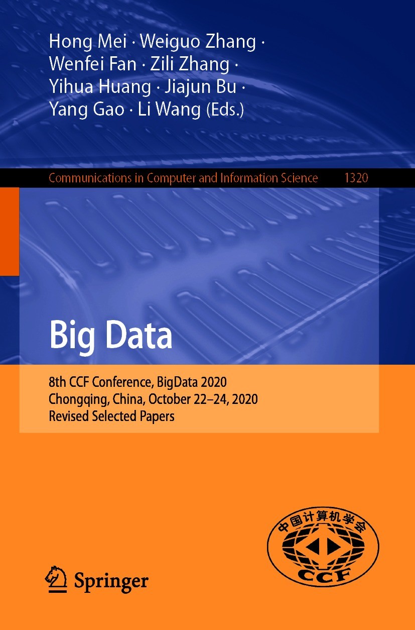 Titlebook: Big Data; 8th CCF Conference, Hong Mei,Weiguo Zhang,Li Wang Conference proceedings 2021 Springer Nature Singapore Pte Ltd. 2021 artificial Titlebook: Big Data; 8th CCF Conference, Hong Mei,Weiguo Zhang,Li Wang Conference proceedings 2021 Springer Nature Singapore Pte Ltd. 2021 artificial
