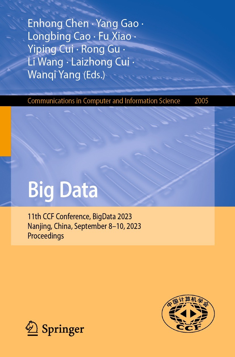Titlebook: Big Data; 11th CCF Conference, Enhong Chen,Yang Gao,Wanqi Yang Conference proceedings 2023 The Editor(s) (if applicable) and The Author(s), Titlebook: Big Data; 11th CCF Conference, Enhong Chen,Yang Gao,Wanqi Yang Conference proceedings 2023 The Editor(s) (if applicable) and The Author(s),