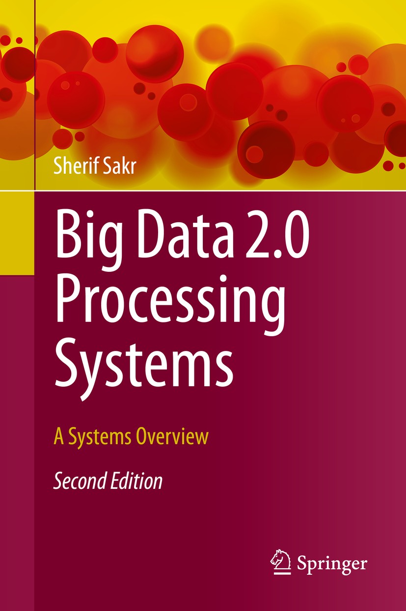 Titlebook: Big Data 2.0 Processing Systems; A Systems Overview Sherif Sakr Book 2020Latest edition The Editor(s) (if applicable) and The Author(s), un Titlebook: Big Data 2.0 Processing Systems; A Systems Overview Sherif Sakr Book 2020Latest edition The Editor(s) (if applicable) and The Author(s), un