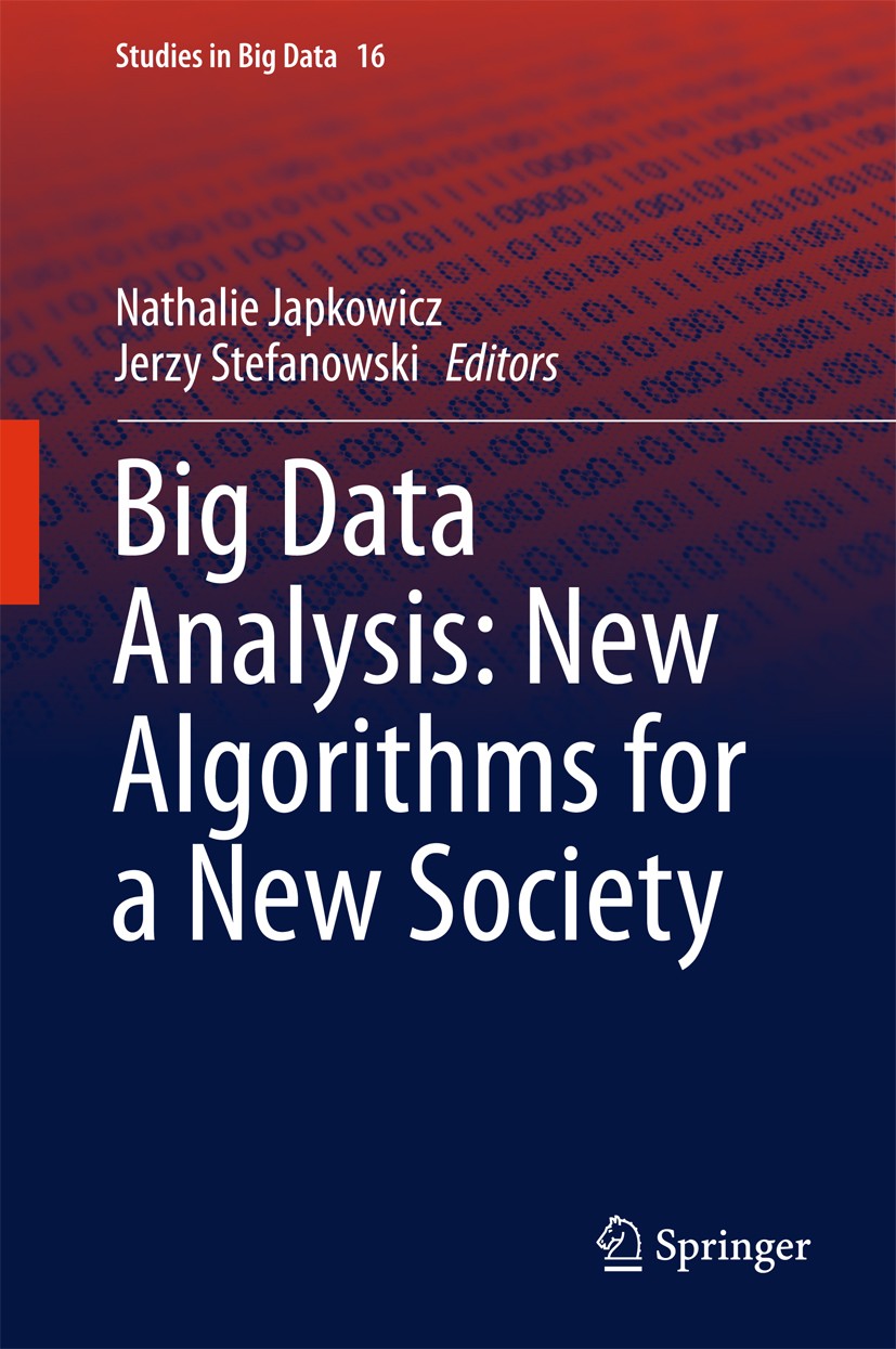 Titlebook: Big Data Analysis: New Algorithms for a New Society; Nathalie Japkowicz,Jerzy Stefanowski Book 2016 Springer International Publishing Swit Titlebook: Big Data Analysis: New Algorithms for a New Society; Nathalie Japkowicz,Jerzy Stefanowski Book 2016 Springer International Publishing Swit