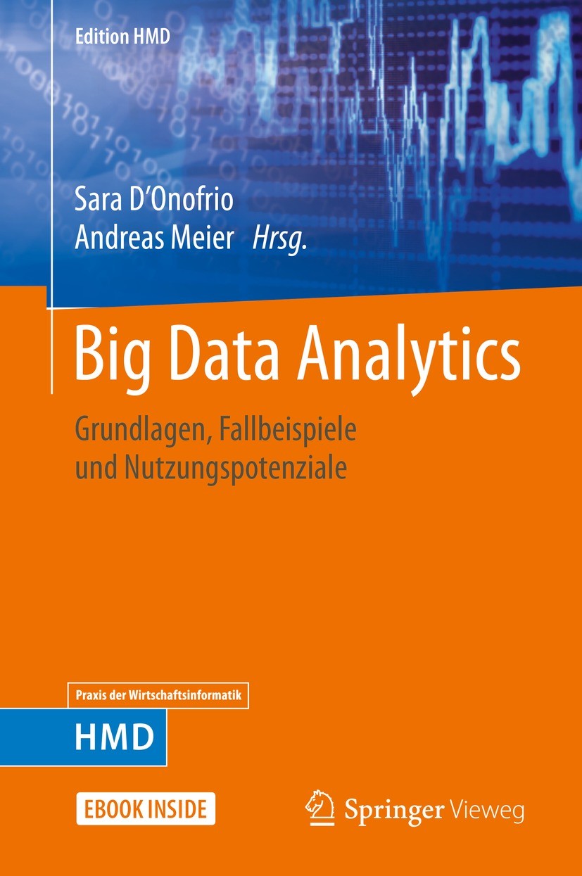 Titlebook: Big Data Analytics; Grundlagen, Fallbeis Sara D‘Onofrio,Andreas Meier Book 2021 Der/die Herausgeber bzw. der/die Autor(en), exklusiv lizenz Titlebook: Big Data Analytics; Grundlagen, Fallbeis Sara D‘Onofrio,Andreas Meier Book 2021 Der/die Herausgeber bzw. der/die Autor(en), exklusiv lizenz