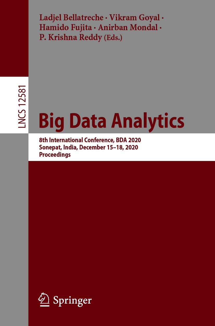 Titlebook: Big Data Analytics; 8th International Co Ladjel Bellatreche,Vikram Goyal,P. Krishna Reddy Conference proceedings 2020 Springer Nature Switz Titlebook: Big Data Analytics; 8th International Co Ladjel Bellatreche,Vikram Goyal,P. Krishna Reddy Conference proceedings 2020 Springer Nature Switz