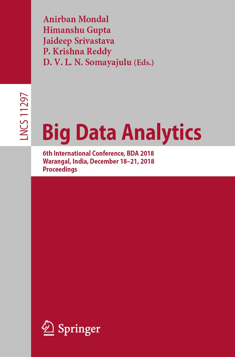 Titlebook: Big Data Analytics; 6th International Co Anirban Mondal,Himanshu Gupta,D.V.L.N. Somayajulu Conference proceedings 2018 Springer Nature Swit Titlebook: Big Data Analytics; 6th International Co Anirban Mondal,Himanshu Gupta,D.V.L.N. Somayajulu Conference proceedings 2018 Springer Nature Swit