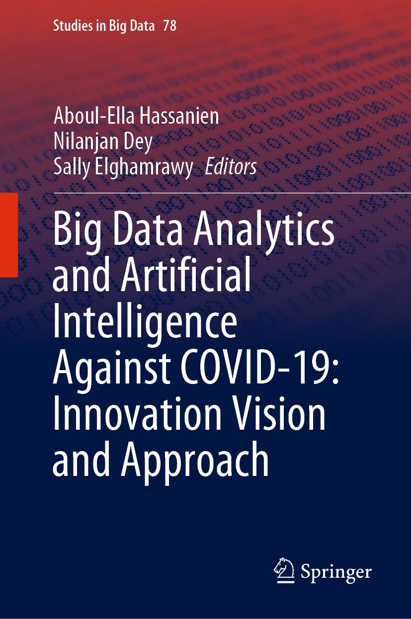 Titlebook: Big Data Analytics and Artificial Intelligence Against COVID-19: Innovation Vision and Approach; Aboul-Ella Hassanien,Nilanjan Dey,Sally E Titlebook: Big Data Analytics and Artificial Intelligence Against COVID-19: Innovation Vision and Approach; Aboul-Ella Hassanien,Nilanjan Dey,Sally E