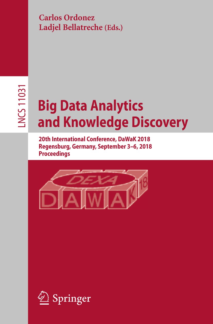 Titlebook: Big Data Analytics and Knowledge Discovery; 20th International C Carlos Ordonez,Ladjel Bellatreche Conference proceedings 2018 Springer Nat Titlebook: Big Data Analytics and Knowledge Discovery; 20th International C Carlos Ordonez,Ladjel Bellatreche Conference proceedings 2018 Springer Nat