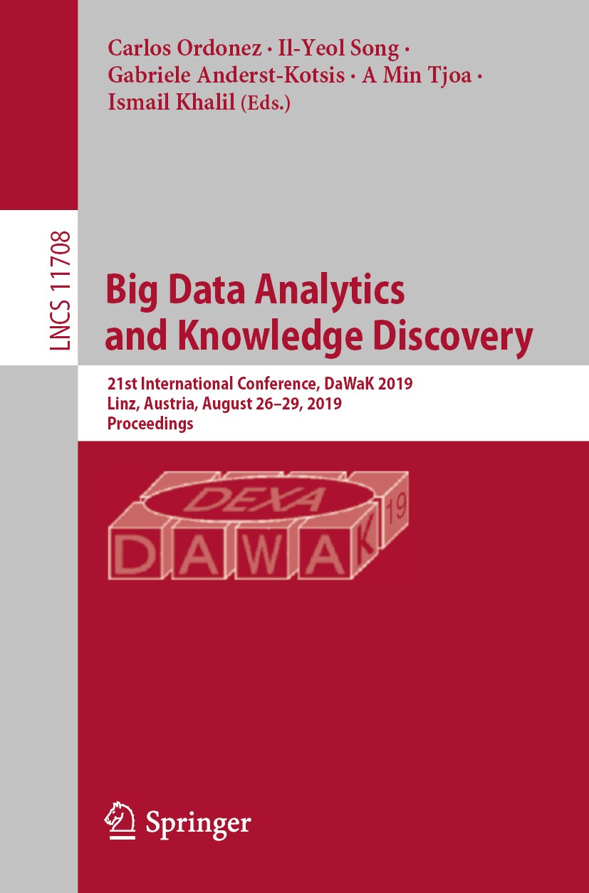 Titlebook: Big Data Analytics and Knowledge Discovery; 21st International C Carlos Ordonez,Il-Yeol Song,Ismail Khalil Conference proceedings 2019 Spri Titlebook: Big Data Analytics and Knowledge Discovery; 21st International C Carlos Ordonez,Il-Yeol Song,Ismail Khalil Conference proceedings 2019 Spri