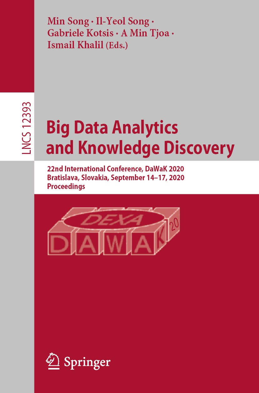 Titlebook: Big Data Analytics and Knowledge Discovery; 22nd International C Min Song,Il-Yeol Song,Ismail Khalil Conference proceedings 2020 Springer N Titlebook: Big Data Analytics and Knowledge Discovery; 22nd International C Min Song,Il-Yeol Song,Ismail Khalil Conference proceedings 2020 Springer N