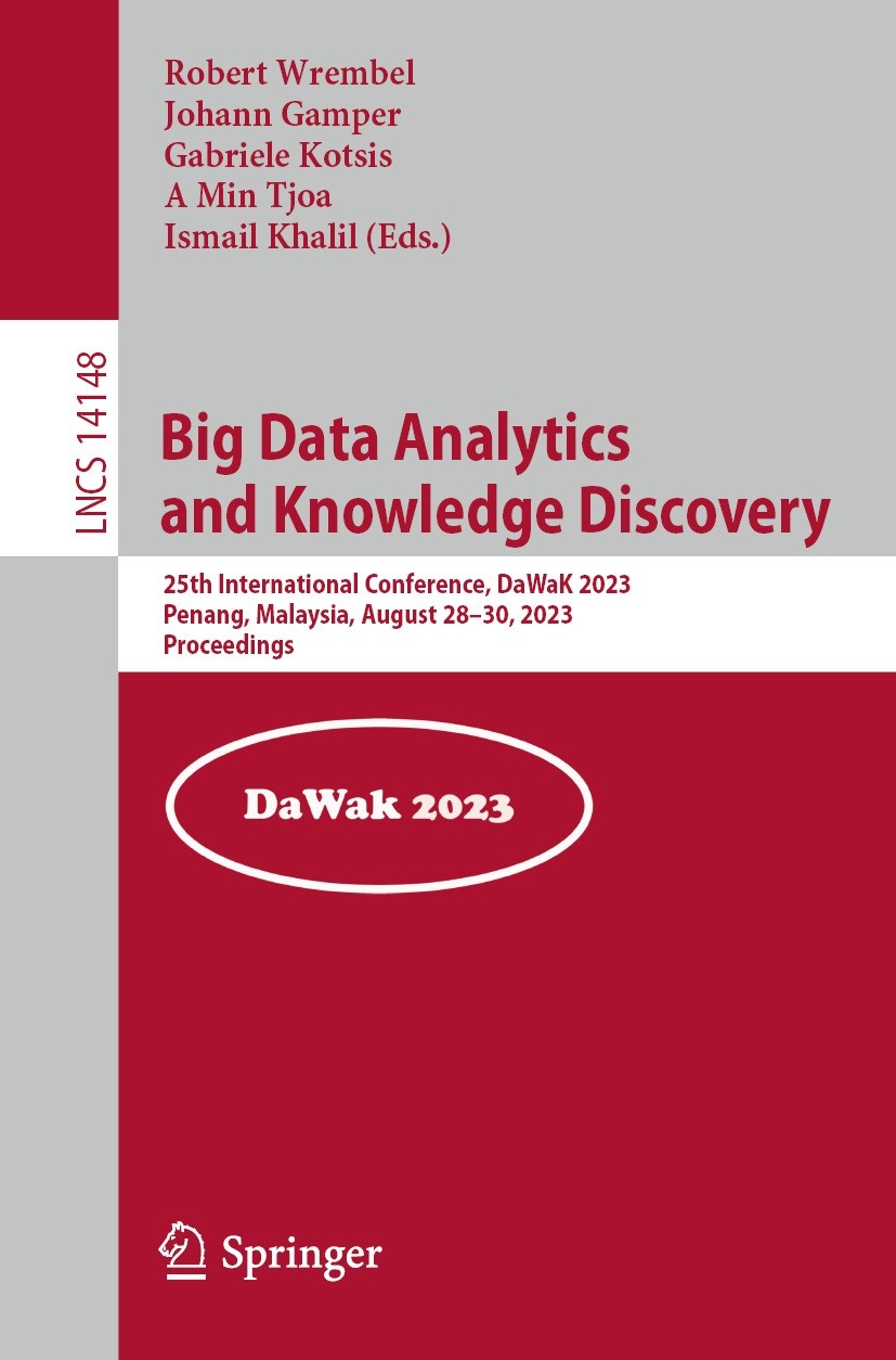 Titlebook: Big Data Analytics and Knowledge Discovery; 25th International C Robert Wrembel,Johann Gamper,Ismail Khalil Conference proceedings 2023 The Titlebook: Big Data Analytics and Knowledge Discovery; 25th International C Robert Wrembel,Johann Gamper,Ismail Khalil Conference proceedings 2023 The