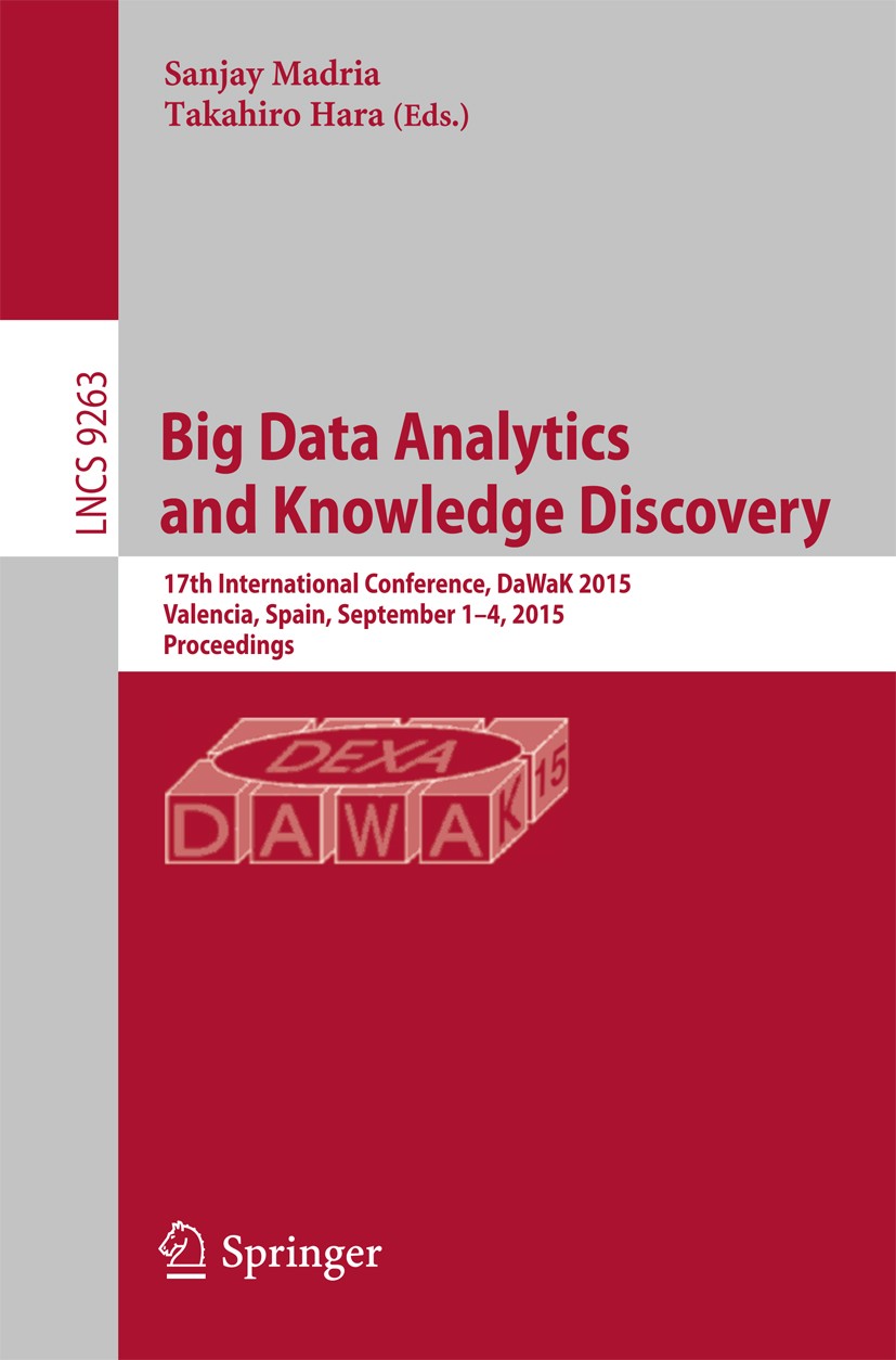 Titlebook: Big Data Analytics and Knowledge Discovery; 17th International C Sanjay Madria,Takahiro Hara Conference proceedings 2015 Springer Internati Titlebook: Big Data Analytics and Knowledge Discovery; 17th International C Sanjay Madria,Takahiro Hara Conference proceedings 2015 Springer Internati