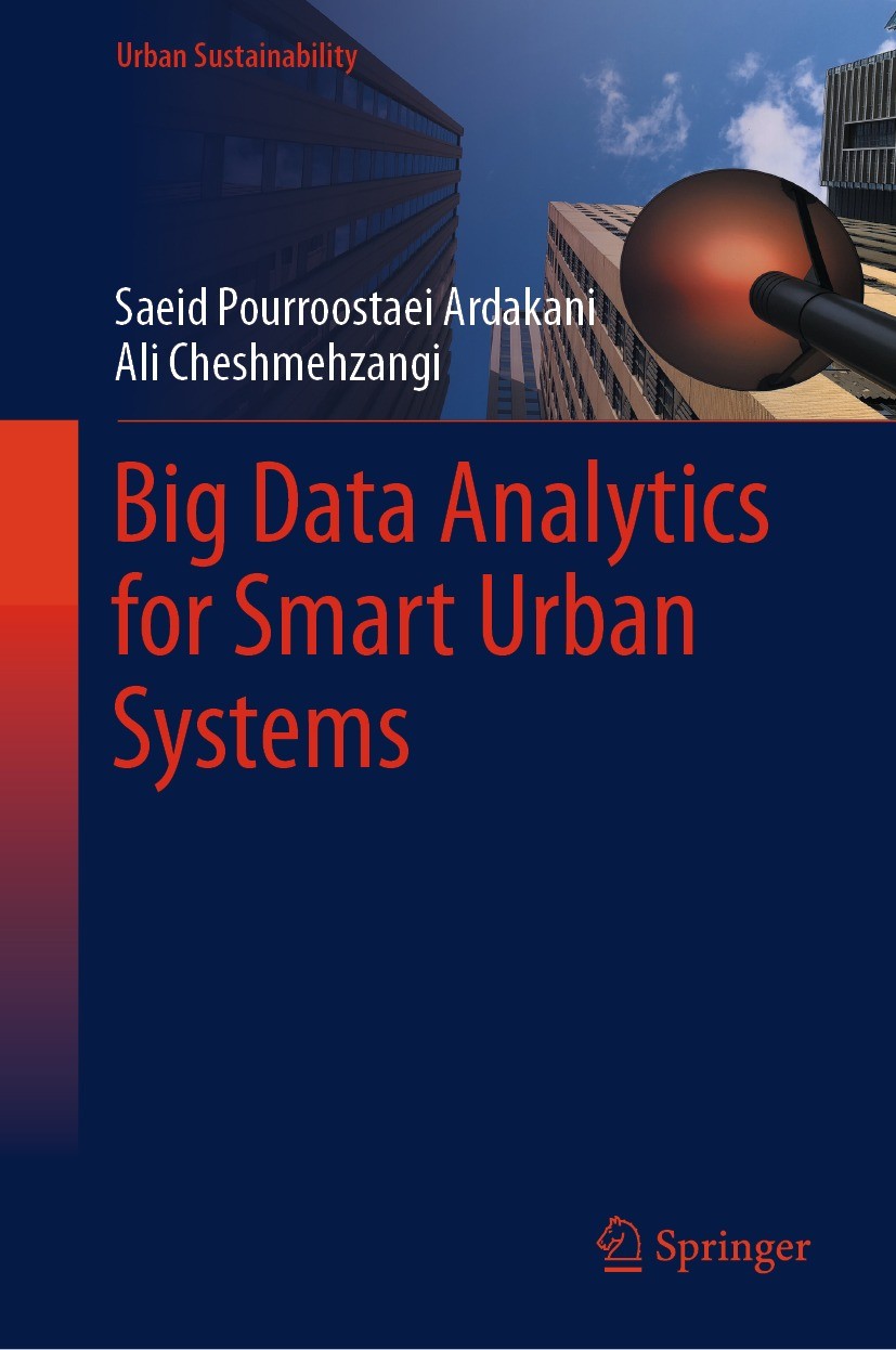 Titlebook: Big Data Analytics for Smart Urban Systems; Saeid Pourroostaei Ardakani,Ali Cheshmehzangi Book 2023 The Editor(s) (if applicable) and The Titlebook: Big Data Analytics for Smart Urban Systems; Saeid Pourroostaei Ardakani,Ali Cheshmehzangi Book 2023 The Editor(s) (if applicable) and The