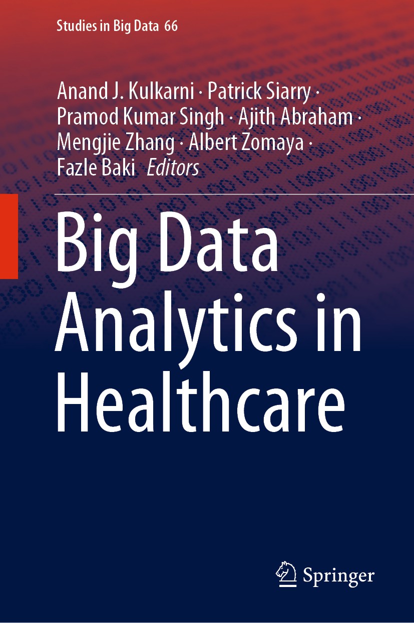 Titlebook: Big Data Analytics in Healthcare; Anand J. Kulkarni,Patrick Siarry,Fazle Baki Book 2020 Springer Nature Switzerland AG 2020 Big Data Analy Titlebook: Big Data Analytics in Healthcare; Anand J. Kulkarni,Patrick Siarry,Fazle Baki Book 2020 Springer Nature Switzerland AG 2020 Big Data Analy