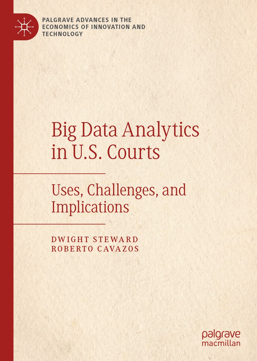 Titlebook: Big Data Analytics in U.S. Courts; Uses, Challenges, an Dwight Steward,Roberto Cavazos Book 2019 The Author(s), under exclusive license to Titlebook: Big Data Analytics in U.S. Courts; Uses, Challenges, an Dwight Steward,Roberto Cavazos Book 2019 The Author(s), under exclusive license to