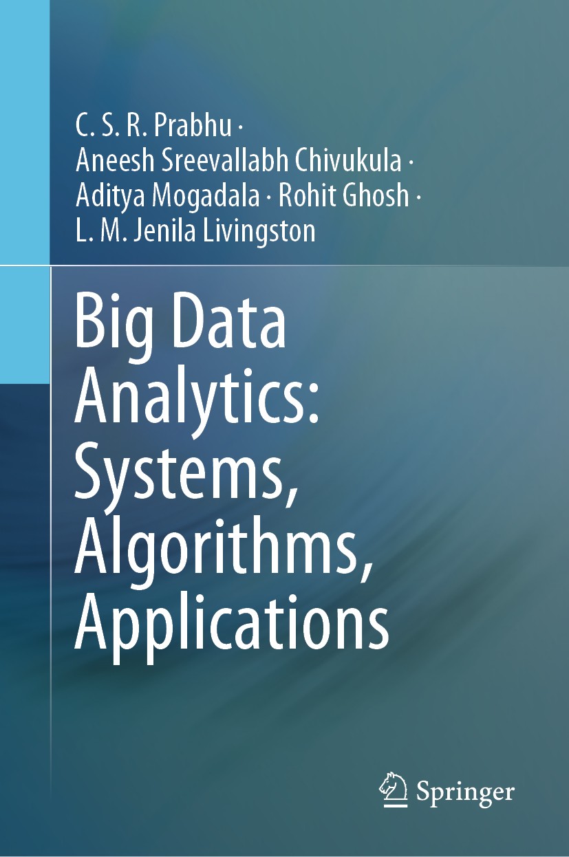 Titlebook: Big Data Analytics: Systems, Algorithms, Applications; C.S.R. Prabhu,Aneesh Sreevallabh Chivukula,L.M. Je Textbook 2019 Springer Nature Si Titlebook: Big Data Analytics: Systems, Algorithms, Applications; C.S.R. Prabhu,Aneesh Sreevallabh Chivukula,L.M. Je Textbook 2019 Springer Nature Si