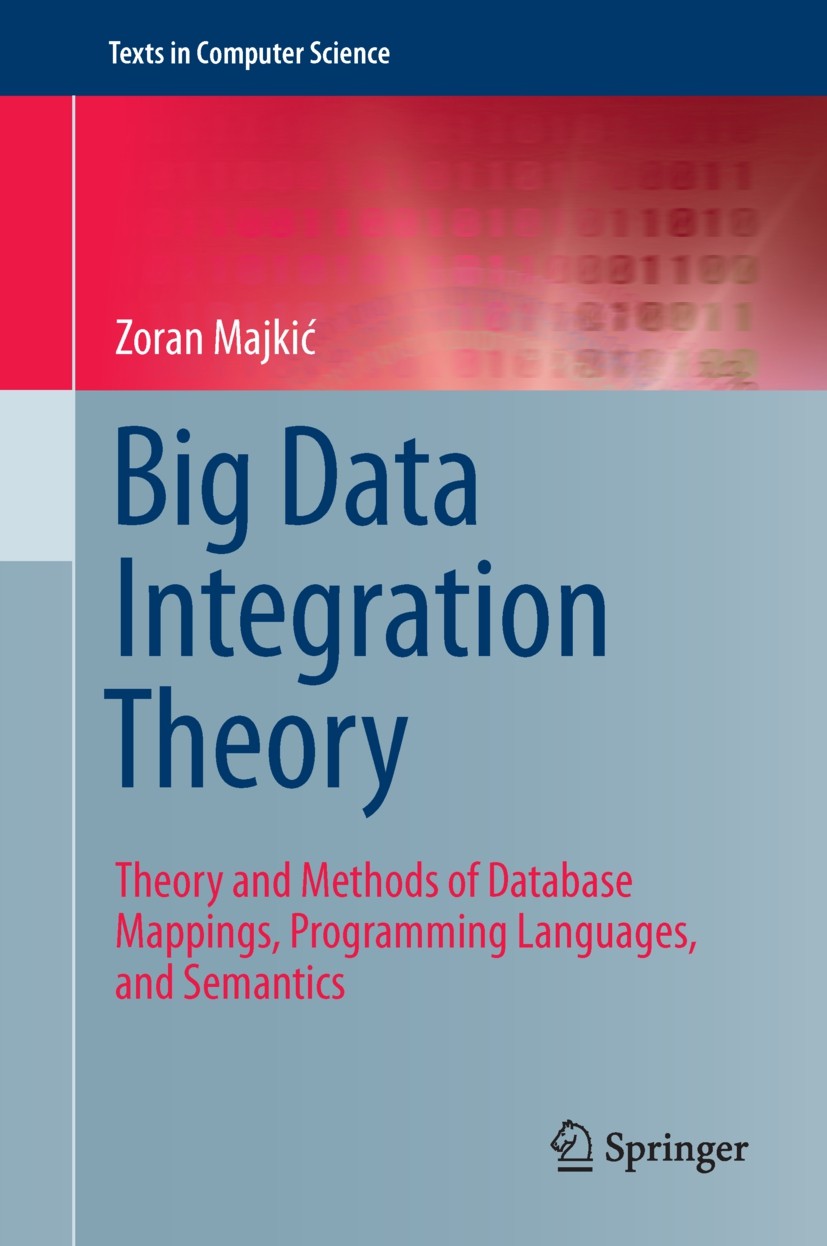 Titlebook: Big Data Integration Theory; Theory and Methods o Zoran Majkić Textbook 2014 Springer International Publishing Switzerland 2014 Algebras fo Titlebook: Big Data Integration Theory; Theory and Methods o Zoran Majkić Textbook 2014 Springer International Publishing Switzerland 2014 Algebras fo