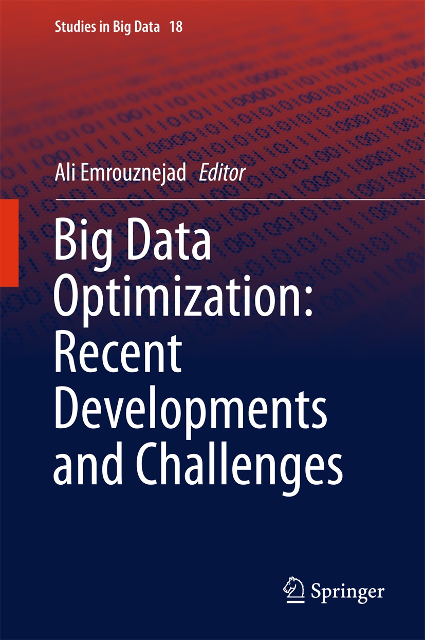 Titlebook: Big Data Optimization: Recent Developments and Challenges; Ali Emrouznejad Book 2016 Springer International Publishing Switzerland 2016 Bi Titlebook: Big Data Optimization: Recent Developments and Challenges; Ali Emrouznejad Book 2016 Springer International Publishing Switzerland 2016 Bi