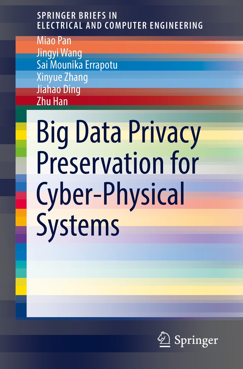 Titlebook: Big Data Privacy Preservation for Cyber-Physical Systems; Miao Pan,Jingyi Wang,Zhu Han Book 2019 The Author(s), under exclusive license to Titlebook: Big Data Privacy Preservation for Cyber-Physical Systems; Miao Pan,Jingyi Wang,Zhu Han Book 2019 The Author(s), under exclusive license to