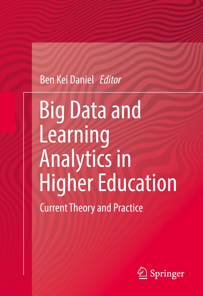 Titlebook: Big Data and Learning Analytics in Higher Education; Current Theory and P Ben Kei Daniel Book 2017 Springer International Publishing Switze Titlebook: Big Data and Learning Analytics in Higher Education; Current Theory and P Ben Kei Daniel Book 2017 Springer International Publishing Switze
