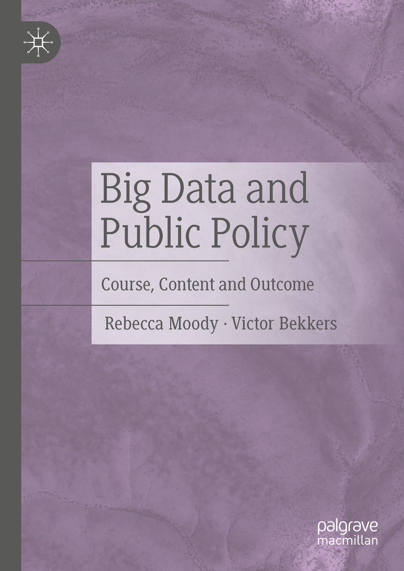 Titlebook: Big Data and Public Policy; Course, Content and Rebecca Moody,Victor Bekkers Book 2023 The Editor(s) (if applicable) and The Author(s) 202 Titlebook: Big Data and Public Policy; Course, Content and Rebecca Moody,Victor Bekkers Book 2023 The Editor(s) (if applicable) and The Author(s) 202