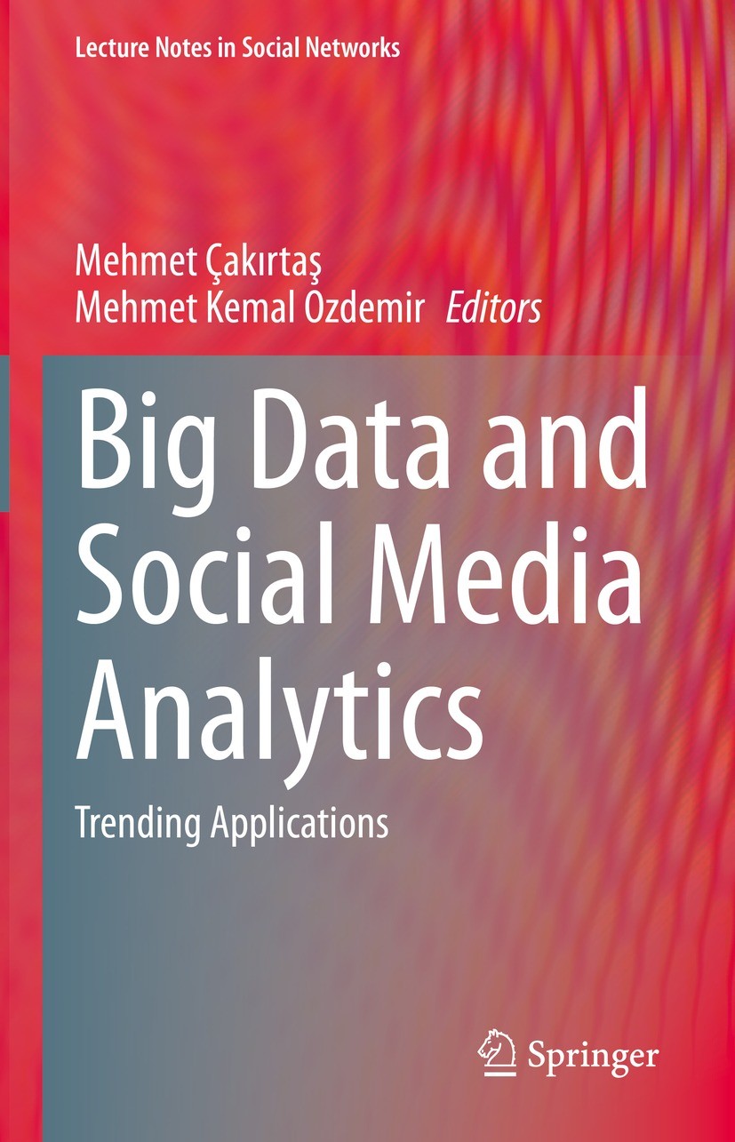 Titlebook: Big Data and Social Media Analytics; Trending Application Mehmet Çakırtaş,Mehmet Kemal Ozdemir Book 2021 The Editor(s) (if applicable) and Titlebook: Big Data and Social Media Analytics; Trending Application Mehmet Çakırtaş,Mehmet Kemal Ozdemir Book 2021 The Editor(s) (if applicable) and