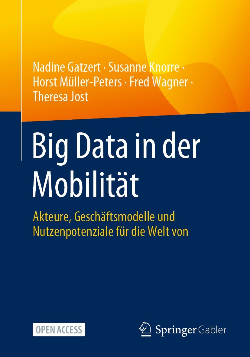 Titlebook: Big Data in der Mobilität; Akteure, Geschäftsmo Nadine Gatzert,Susanne Knorre,Theresa Jost Book‘‘‘‘‘‘‘‘ 2023 Der/die Herausgeber bzw. der/d Titlebook: Big Data in der Mobilität; Akteure, Geschäftsmo Nadine Gatzert,Susanne Knorre,Theresa Jost Book‘‘‘‘‘‘‘‘ 2023 Der/die Herausgeber bzw. der/d