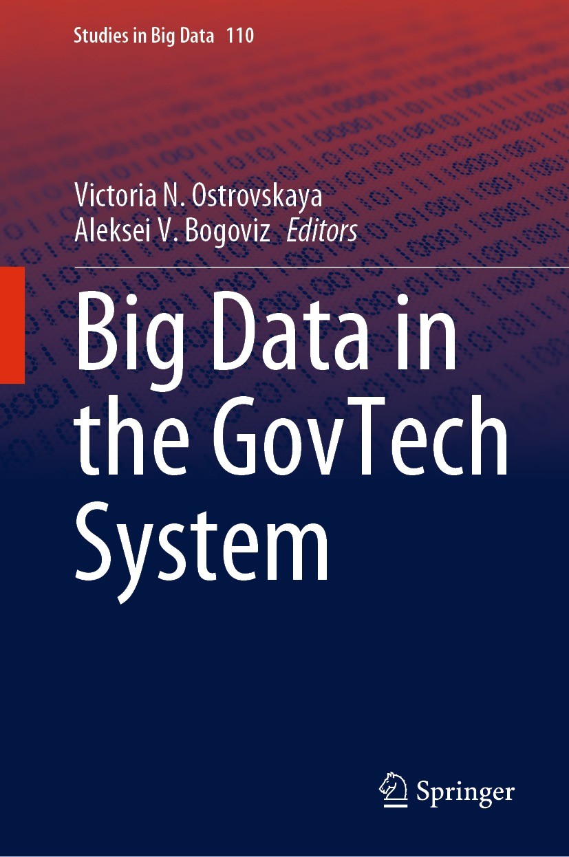 Titlebook: Big Data in the GovTech System; Victoria N. Ostrovskaya,Aleksei V. Bogoviz Book 2022 The Editor(s) (if applicable) and The Author(s), unde Titlebook: Big Data in the GovTech System; Victoria N. Ostrovskaya,Aleksei V. Bogoviz Book 2022 The Editor(s) (if applicable) and The Author(s), unde