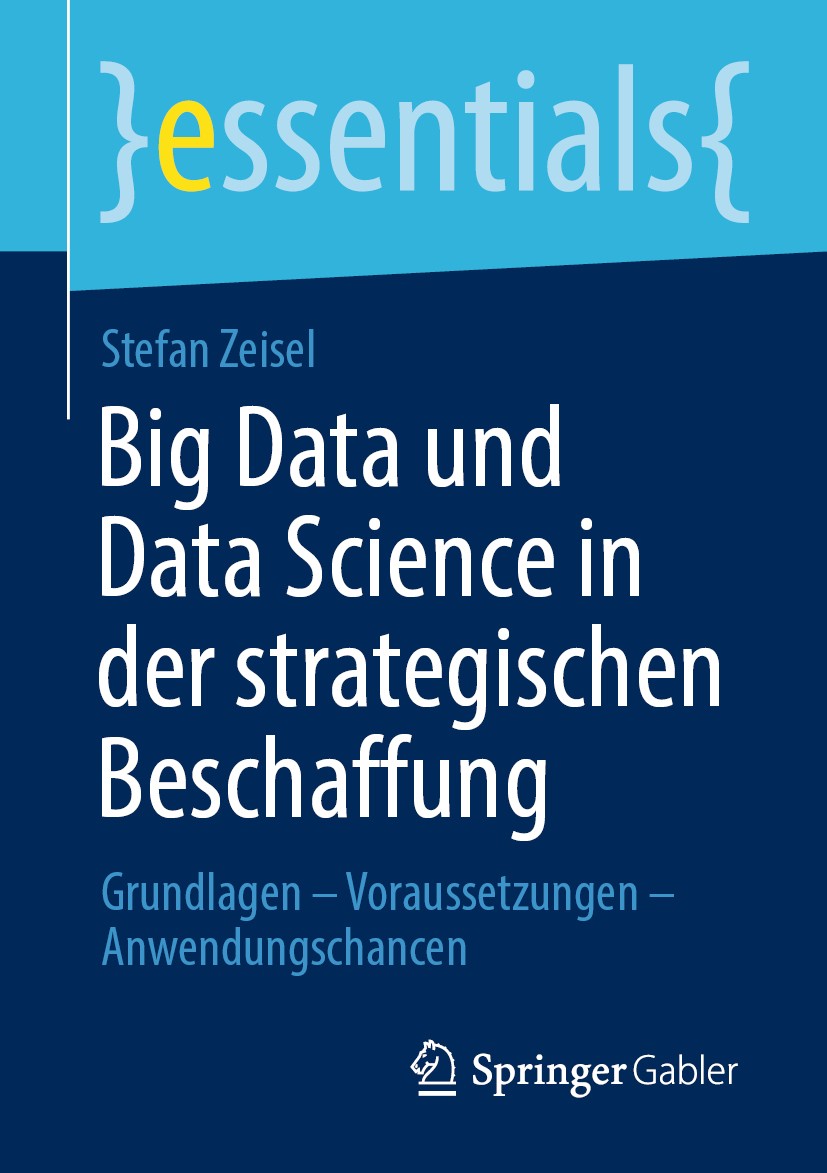 Titlebook: Big Data und Data Science in der strategischen Beschaffung; Grundlagen – Vorauss Stefan Zeisel Book 2020 Der/die Herausgeber bzw. der/die A Titlebook: Big Data und Data Science in der strategischen Beschaffung; Grundlagen – Vorauss Stefan Zeisel Book 2020 Der/die Herausgeber bzw. der/die A