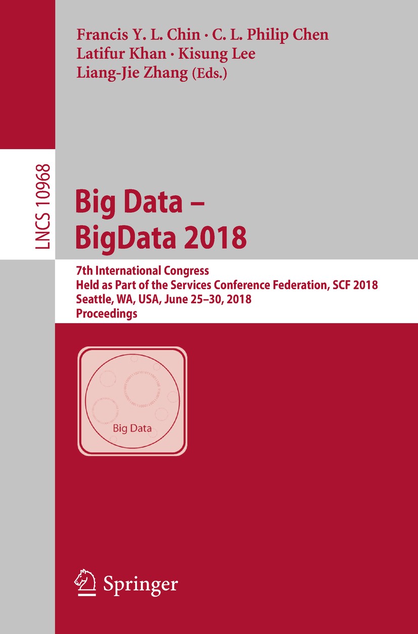 Titlebook: Big Data – BigData 2018; 7th International Co Francis Y. L. Chin,C. L. Philip Chen,Liang-Jie Zha Conference proceedings 2018 Springer Inter Titlebook: Big Data – BigData 2018; 7th International Co Francis Y. L. Chin,C. L. Philip Chen,Liang-Jie Zha Conference proceedings 2018 Springer Inter