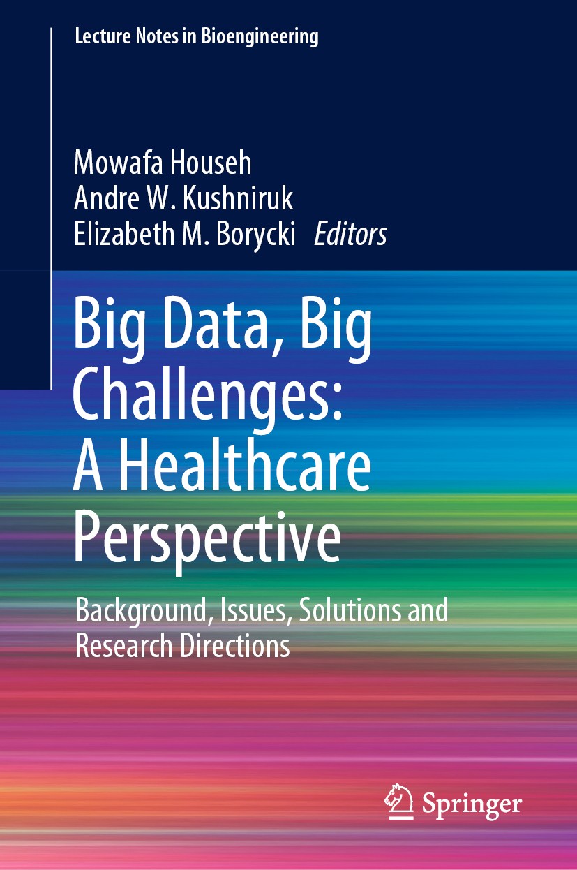 Titlebook: Big Data, Big Challenges: A Healthcare Perspective; Background, Issues, Mowafa Househ,Andre W. Kushniruk,Elizabeth M. Bory Book 2019 Sprin Titlebook: Big Data, Big Challenges: A Healthcare Perspective; Background, Issues, Mowafa Househ,Andre W. Kushniruk,Elizabeth M. Bory Book 2019 Sprin