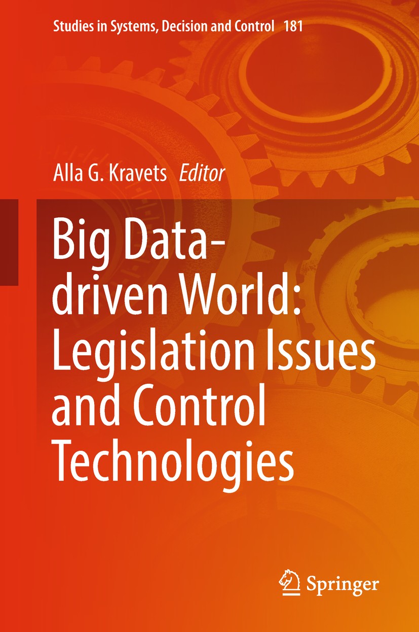 Titlebook: Big Data-driven World: Legislation Issues and Control Technologies; Alla G. Kravets Book 2019 Springer Nature Switzerland AG 2019 Big Data Titlebook: Big Data-driven World: Legislation Issues and Control Technologies; Alla G. Kravets Book 2019 Springer Nature Switzerland AG 2019 Big Data