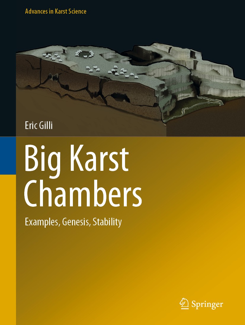 Titlebook: Big Karst Chambers; Examples, Genesis, S Eric Gilli Book 2021 Springer Nature Switzerland AG 2021 Underground Chambers.Racking.Caving.Chamb Titlebook: Big Karst Chambers; Examples, Genesis, S Eric Gilli Book 2021 Springer Nature Switzerland AG 2021 Underground Chambers.Racking.Caving.Chamb