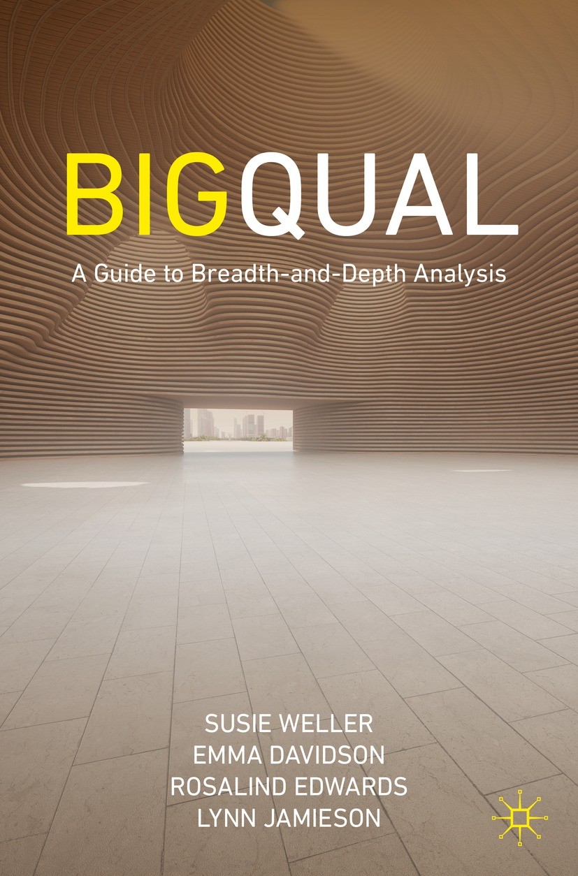 Titlebook: Big Qual; A Guide to Breadth-a Susie Weller,Emma Davidson,Lynn Jamieson Textbook 2023 The Editor(s) (if applicable) and The Author(s), unde Titlebook: Big Qual; A Guide to Breadth-a Susie Weller,Emma Davidson,Lynn Jamieson Textbook 2023 The Editor(s) (if applicable) and The Author(s), unde