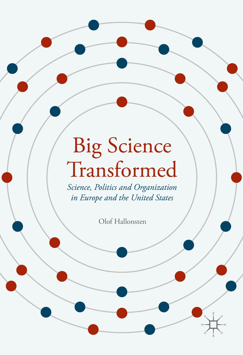 Titlebook: Big Science Transformed; Science, Politics an Olof Hallonsten Book 2016 The Editor(s) (if applicable) and The Author(s) 2016 Europe.North A Titlebook: Big Science Transformed; Science, Politics an Olof Hallonsten Book 2016 The Editor(s) (if applicable) and The Author(s) 2016 Europe.North A